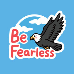 Be Fearless Text with a Flying Bald Eagle, Inspirational and Motivational Graphic, Symbol of Freedom and Courage