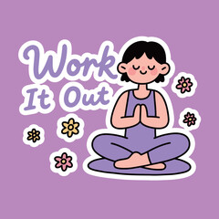 Work It Out Text with a Woman Meditating, Peaceful and Relaxing Yoga and Wellness Graphic, Promoting a Healthy Lifestyle