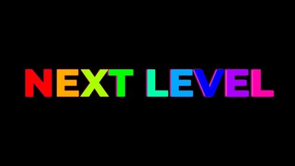 Large Text NEXT LEVEL with randomly colored letters with colors of the rainbow on black