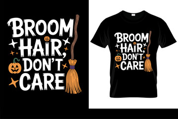 Broom Hair Don't Care Halloween t-shirt design. Funny witch pun with a broomstick illustration. Vector graphic for apparel and merchandise.