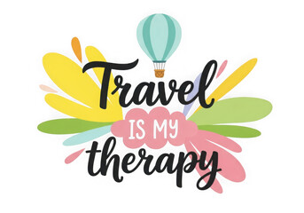 A whimsical travel themed design with the quote travel is my therapy, isolated on transparent background
