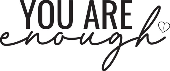 YOU ARE ENOUGH TYPHOGRAPHY T-SHIRT DESIGN