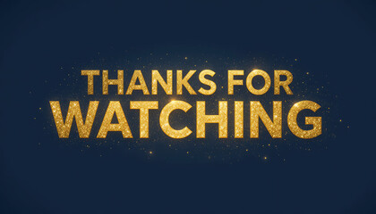 Elegant Thanks For Watching text with golden glitter effect on a dark blue background.