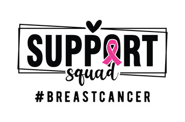 Support squad breast cancer svg, Breast Cancer SVG And T-shirt Design Bundle, Pink October Ribbon , Funny Cancer Survivor, Fight Quote Sublimation, Breast Cancer Awareness, vector illustration