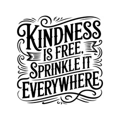 Kindness is free, sprinkle it everywhere. Vector Design Isolated on White Background
