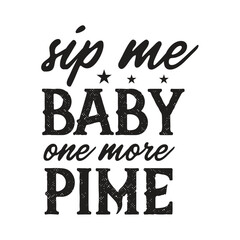 sip me baby one more pime