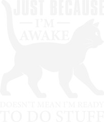 Just Because I’m Awake Doesn’t Ready To Do Stuff