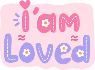 I’am loved quote motivation and affirmation lettering