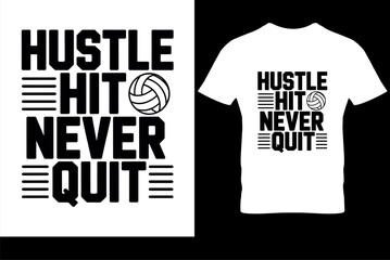 Volleyball Motivational T-Shirt Design . &ldquo;Hustle Hit Never Quit&rdquo; Bold Typography with Volleyball Icon, Sports Apparel Graphic Template