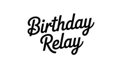 Bold script lettering: "Birthday Relay".
