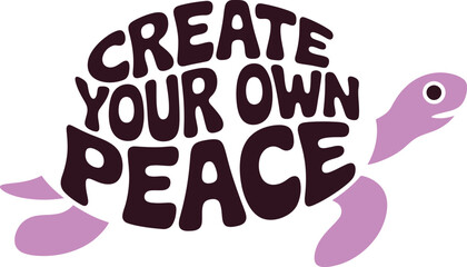 Create Your Own Peace Turtle Text Art lettering quote