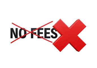 Fototapeta premium Isolated 'NO FEES' Text Crossed Out with Red X for Fee Elimination