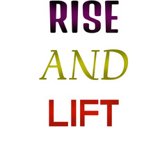 Obraz premium Bold “Rise and Lift” Motivational Quote Design in Gradient Typography | Empowerment Artwork for Self-Development, Inspirational Posters, and Daily Motivation Gear for t shirts and stikers