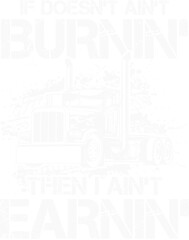If Doesn’t Ain’t Burnin 18 Wheeler Mechanic Funny