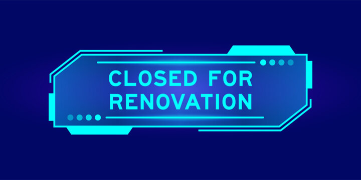 Futuristic hud banner that have word closed for renovation on user interface screen on blue background
