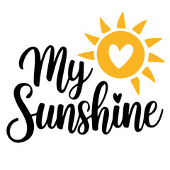 My sunshine text with a yellow sun and a heart inside the sun on a white background design art