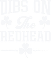 Dibs On The Redhead Funny Irish St Patricks Day