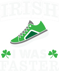 Irish I Was Faster Funny St Patrick's Day