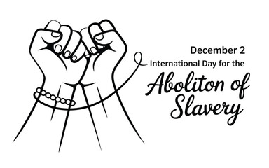 International day for the abolition of slavery with raised fists and broken chains