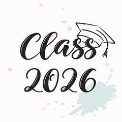 Class of 2026 calligraphy lettering with graduation cap isolated on white background