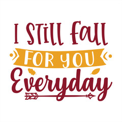 I still fall for you everyday