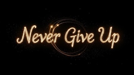 Uplifting Animation: Golden 'Never Give Up' Message Loop with Subtle Sparkle Effects and elegant