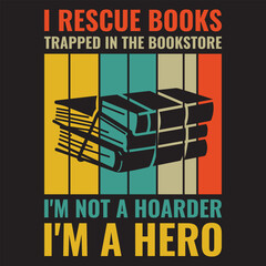 I Rescue Books trapped in the bookstore i'm not a Hoarder, i'm a hero