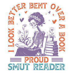 I Look Better Bent Over A Book Proud Smut Reader