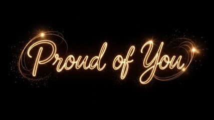 Elegant animation of the words 'Proud of You' with bright, glowing and shimmering effects,