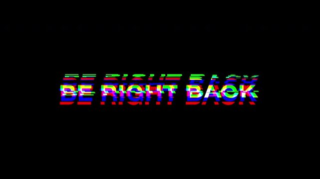 Text animation be right back glitch effect. Suitable for social media posts, website banners, videos to signal a temporary absence. 4k video