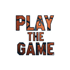 Play The Game Motivational Basketball Design with Bold Typography and Textured Elements