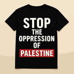 Black &ldquo;Stop the Oppression of Palestine&rdquo; T-Shirt with Bold White and Red Typography, Political Activism and Human Rights Advocacy Apparel for Protest, Solidarity, and Social Justice Movements

