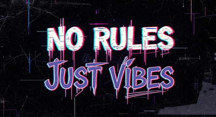 An artistic design with the phrase 'No Rules, Just Vibes' in vibrant text against a textured black background.