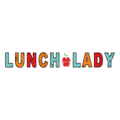 Lunch Lady T Shirt Design T Shirt Print Template, Typography Design For Shirt, Mugs, Iron, Glass, Stickers, Hoodies, Pillows, Phone Cases, etc