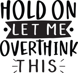 hold on let me overthink
