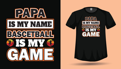 Papa Is My Name Basketball Is My Game T-Shirt Design Vector, Sports Dad Graphic, Basketball Father Gift Illustration

