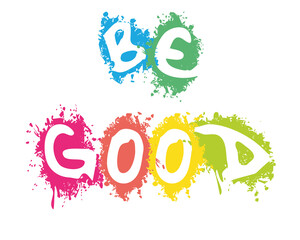 Be Good in white splash background illustration