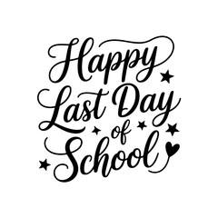 Happy Last Day of School. Vector Design Isolated on White Background
