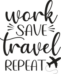Work Save Travel Repeat