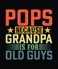 Fototapeta premium POPS BECAUSE GRANDPA IS FOR OLD GUYS TSHIRT DESIGN