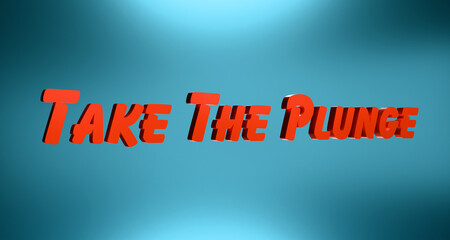 Take the plunge. Banner in red and blue. Motivation, encouragement, inspiration, challenge, determined, overcome, commit oneself. 3D illustration