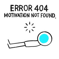 Minimalist stick figure lying flat with a loading icon overhead and the text &ldquo;Error 404 Motivation Not Found,&rdquo; humorously representing burnout, laziness, or lack of drive.