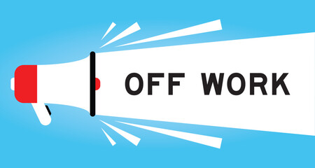 Color megaphone icon with word off work in white banner on blue background