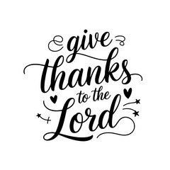 Give Thanks To The Lord. Vector Design Isolated on White Background