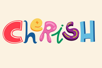 Creative Illustration of the Word 'Cherish': A Blend of Cheerful Typography, Pop Colours, and an Uplifting Design Style