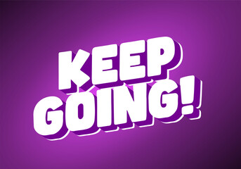 A vibrant purple background featuring bold, white 3D text that reads KEEP GOING!