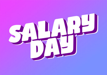 A vibrant graphic design featuring the words SALARY DAY in bold, playful typography. The background transitions from pin