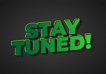 A vibrant graphic featuring the phrase STAY TUNED! in bold, green 3D text with a s