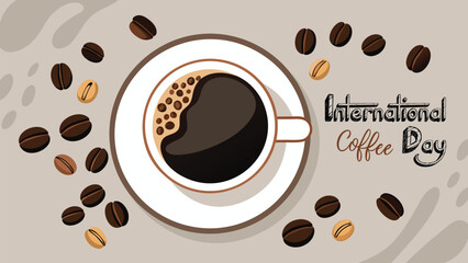 Top view of coffee cup with beans and International Coffee Day text saucer coffee beans
