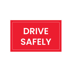 Drive Safely Sign